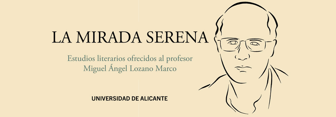La mirada serena. Estudios literarios ofrecidos al profesor Miguel Ángel Lozano Marco